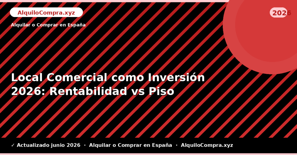 Local Comercial como Inversión: Rentabilidad vs Piso