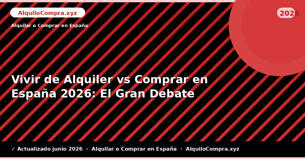 Vivir de Alquiler vs Comprar en España: El Gran Debate